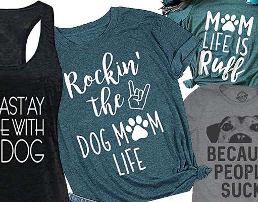 The Coolest Dog Mom T-Shirt Every Doggy Mom Must Have 10 Coolest Dog Mom Shirt Brands Every Doggy Mom Must Have